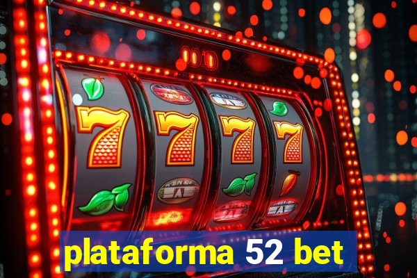 plataforma 52 bet
